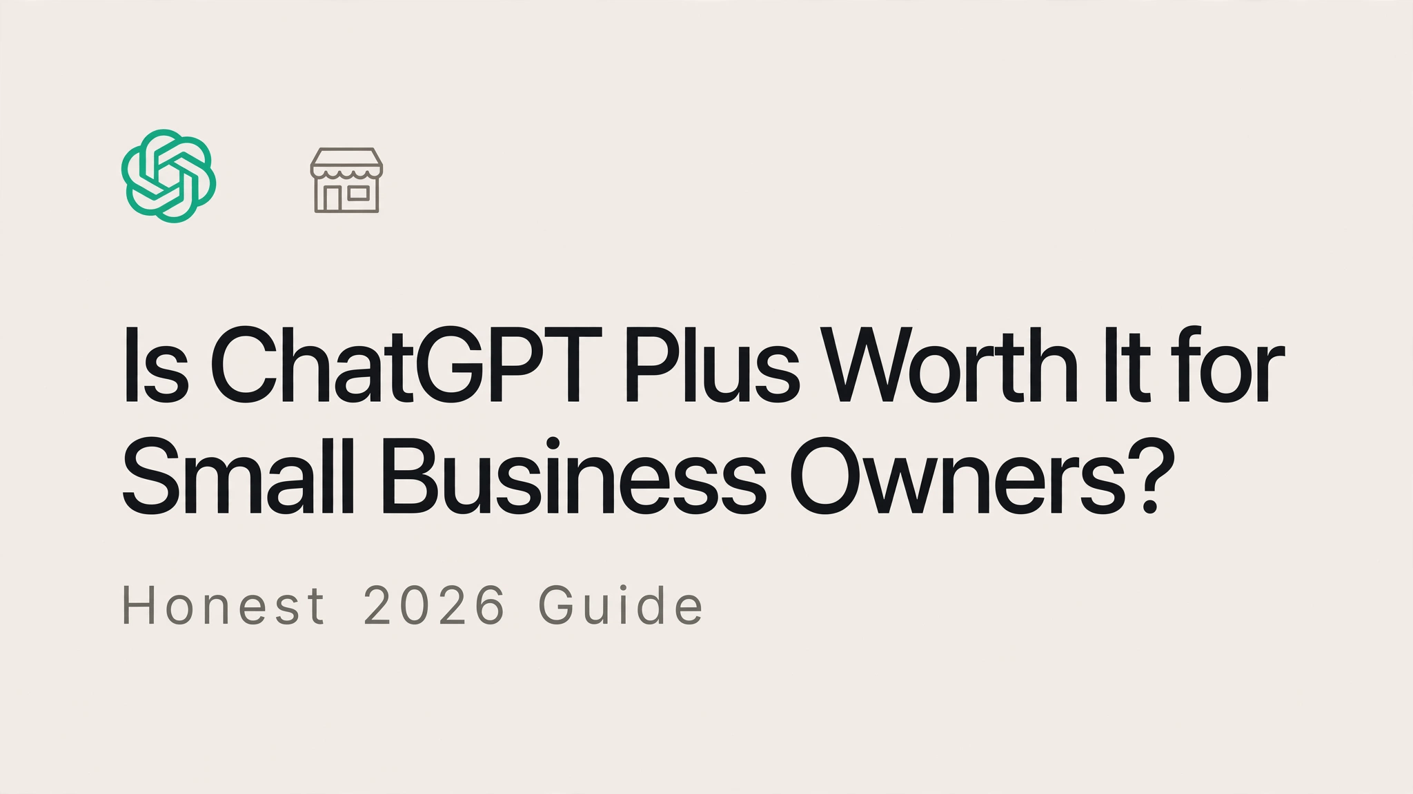 Is ChatGPT Plus Worth It for Small Business Owners In 2026?